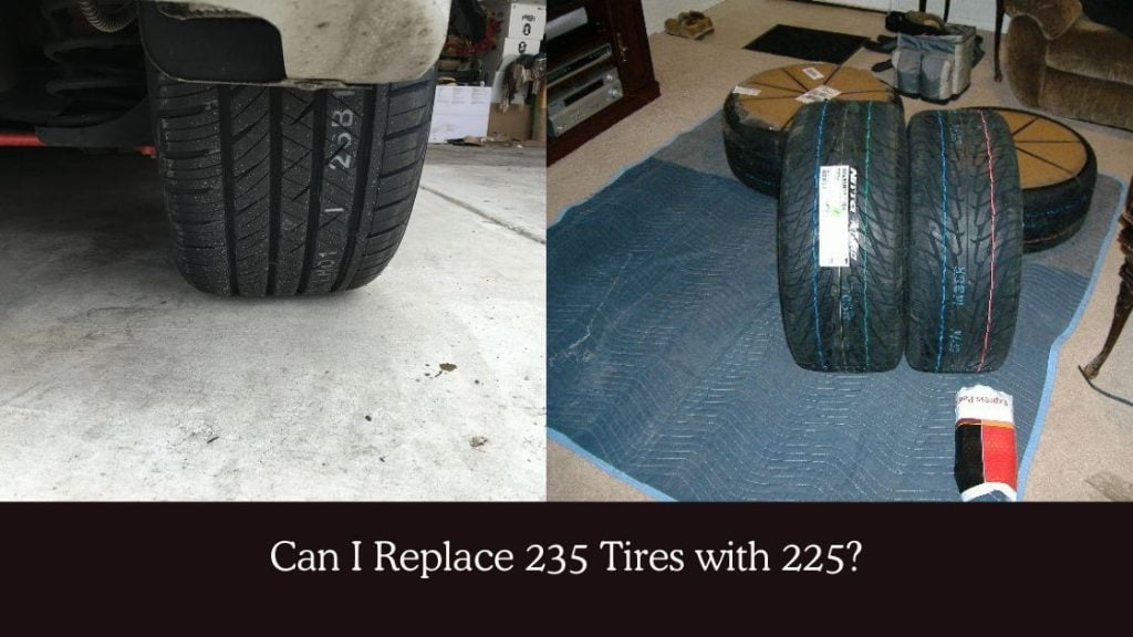 Can I Replace 235 Tires with 225? A Detailed Guide