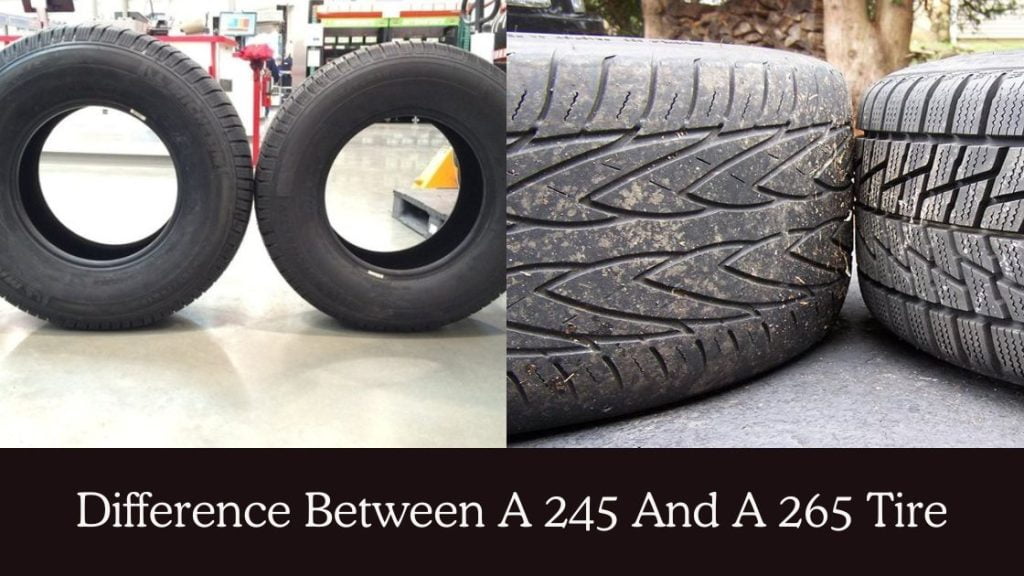 Difference Between A 245 And A 265 Tire: Explained