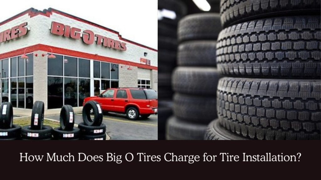 How Much Does Big O Tires Charge for Tire Installation?